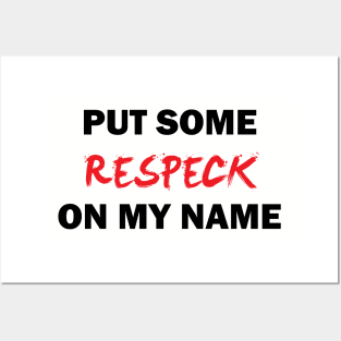 Respeck my name Posters and Art